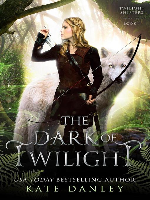 Title details for The Dark of Twilight by Kate Danley - Available